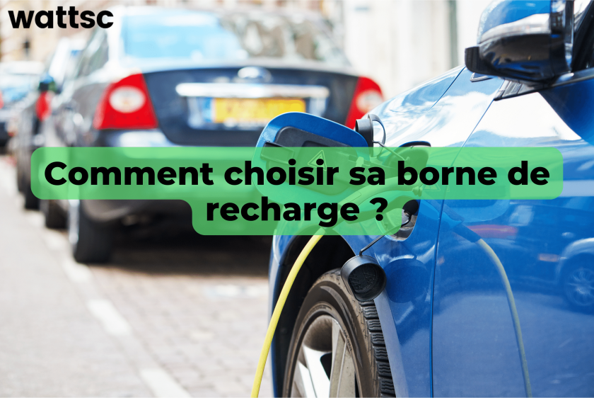 Comment choisir sa borne de recharge