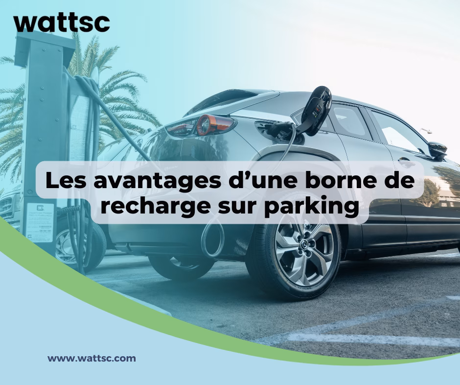 Guide d’achat de bornes électriques : Les avantages d’une borne de recharge sur parking
