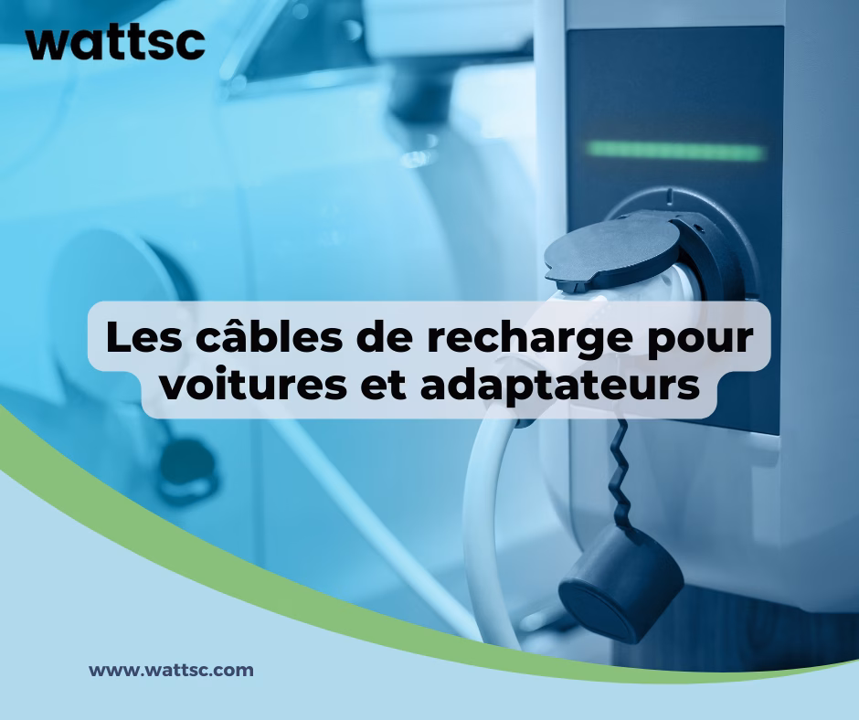 Guide bornes électriques : Les câbles de recharge pour voitures et adaptateurs