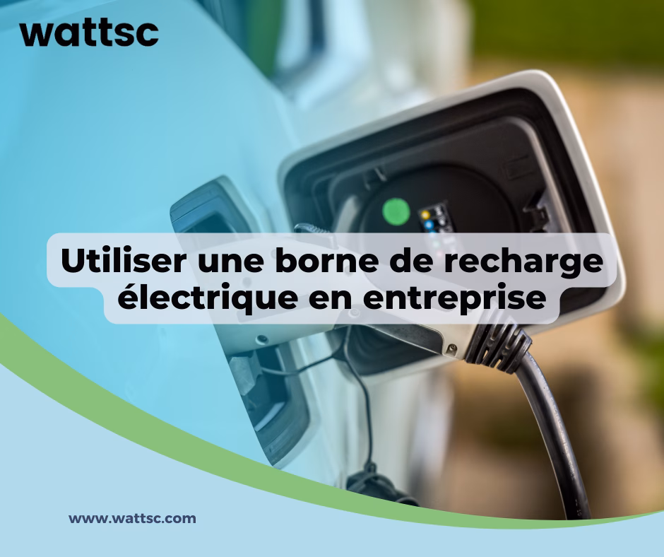 Guide bornes électriques : Utiliser une borne de recharge électrique en entreprise