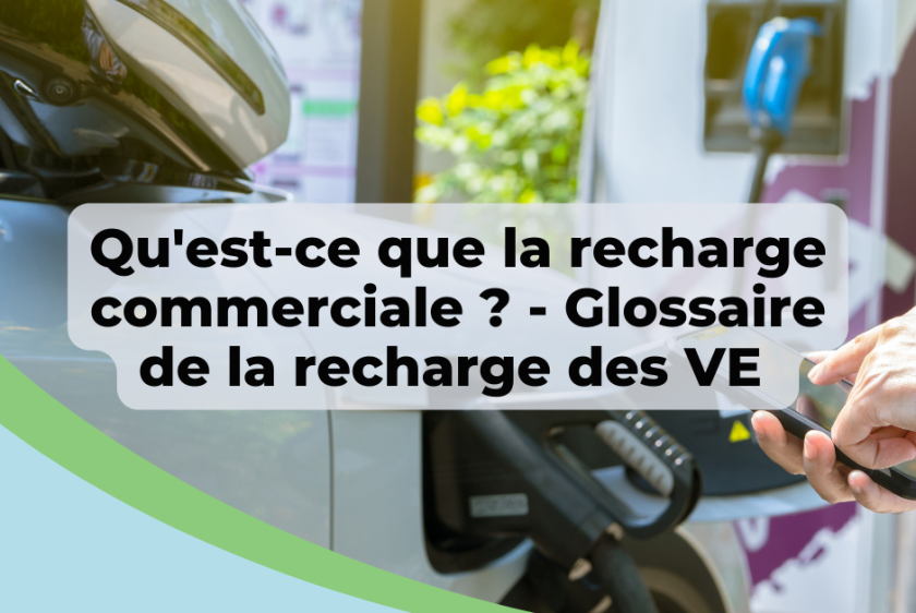Qu'est-ce que la recharge commerciale ? - Glossaire de la recharge des VE